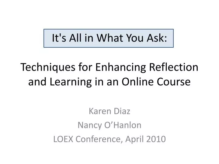 it s a ll in what you ask techniques for enhancing reflection and learning in an online course