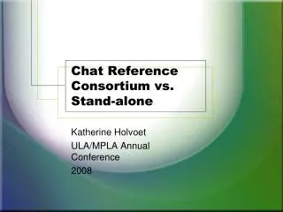 Chat Reference Consortium vs. Stand-alone