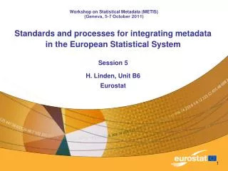 Standards and processes for integrating metadata in the European Statistical System Session 5