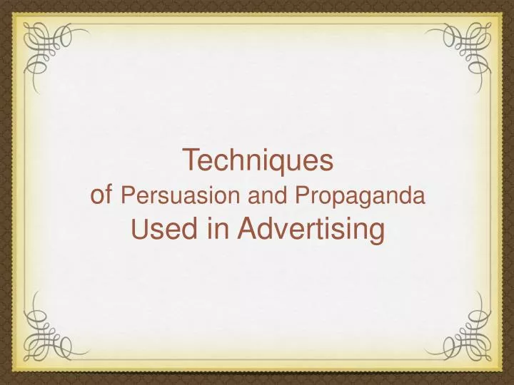 techniques of persuasion and propaganda u sed in advertising