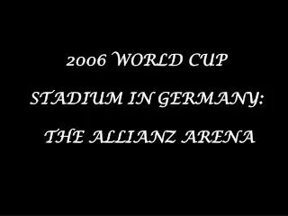 2006 WORLD CUP STADIUM IN GERMANY: THE ALLIANZ ARENA