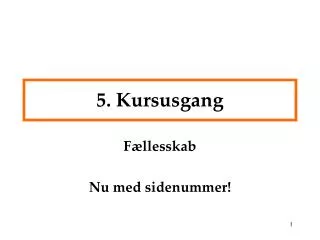 5 kursusgang