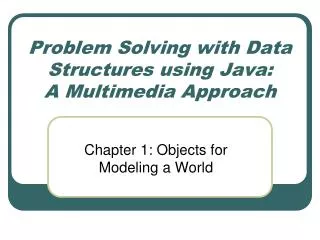 Problem Solving with Data Structures using Java: A Multimedia Approach