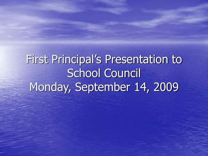 first principal s presentation to school council monday september 14 2009