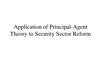 Application of Principal-Agent Theory to Security Sector Reform