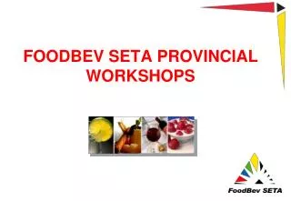 FOODBEV SETA PROVINCIAL WORKSHOPS