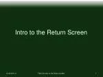 Intro to t he Return Screen - slide 1
