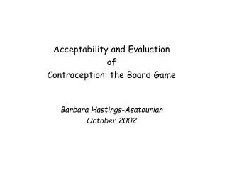 Acceptability and Evaluation of Contraception: the Board Game Barbara Hastings-Asatourian