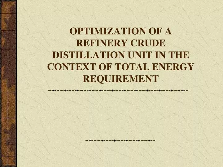 optimization of a refinery crude distillation unit in the context of total energy requirement