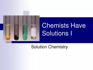 Chemists Have Solutions I