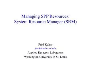 Managing SPP Resources: System Resource Manager (SRM)