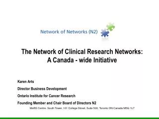 The Network of Clinical Research Networks: A Canada - wide Initiative Karen Arts