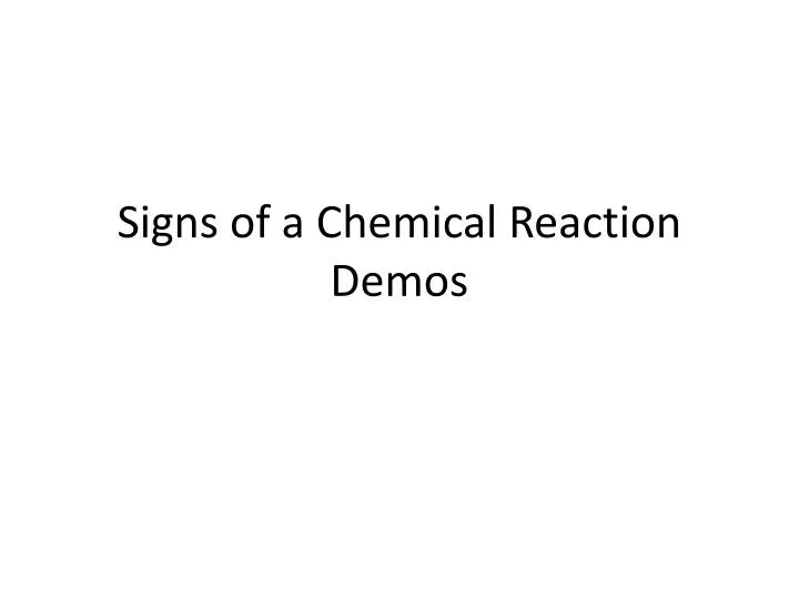 signs of a chemical reaction demos