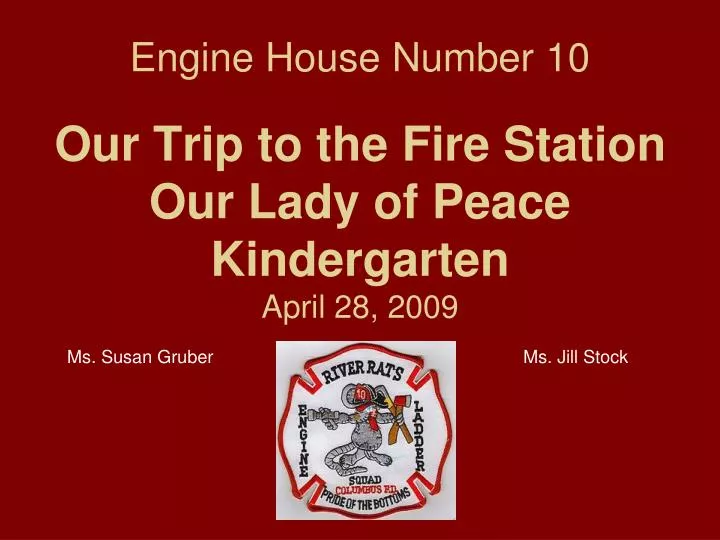 engine house number 10 our trip to the fire station our lady of peace kindergarten april 28 2009