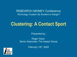 Clustering: A Contact Sport