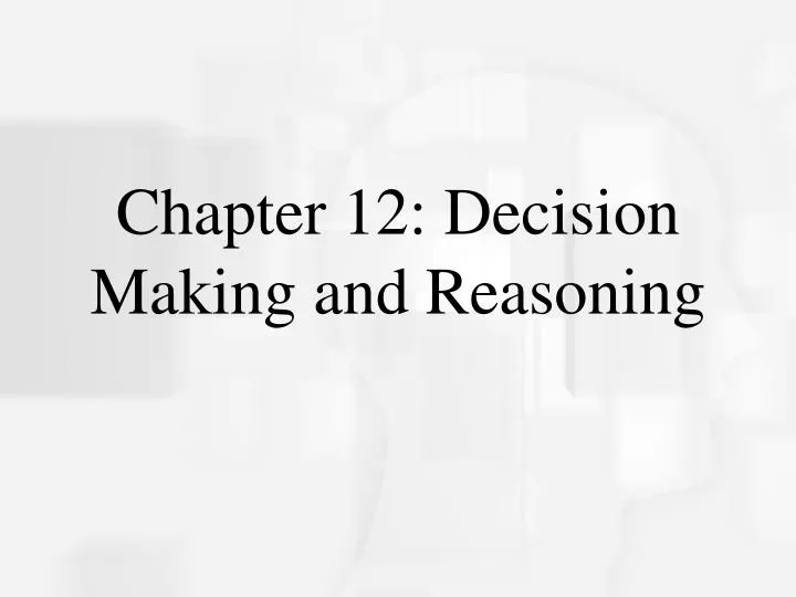 chapter 12 decision making and reasoning