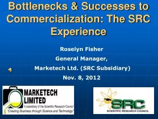 Bottlenecks &amp; Successes to Commercialization: The SRC Experience