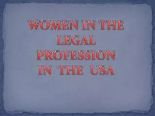 WOMEN IN THE LEGAL PROFESSION IN THE USA