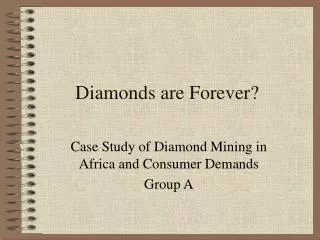 Diamonds are Forever?