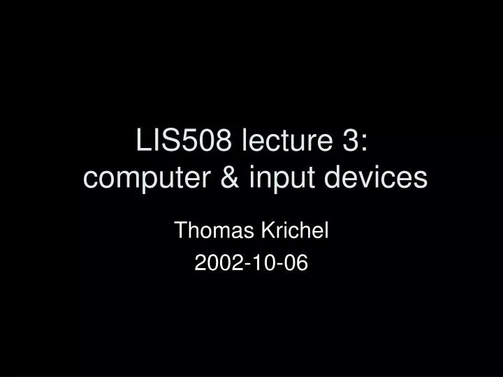 lis508 lecture 3 computer input devices