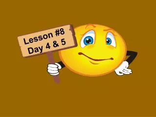 Lesson #8 Day 4 &amp; 5