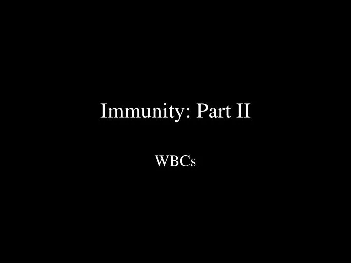immunity part ii