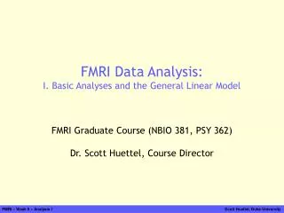 FMRI Data Analysis: I. Basic Analyses and the General Linear Model