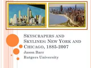 Skyscrapers and Skylines: New York and Chicago, 1885-2007