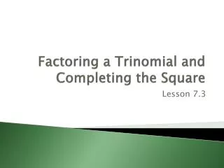 Factoring a Trinomial and Completing the Square