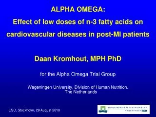 Daan Kromhout, MPH PhD for the Alpha Omega Trial Group