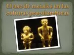El uso de metales en las culturas precolombinas - slide 1