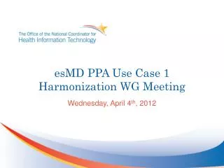 esMD PPA Use Case 1 Harmonization WG Meeting