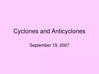 Cyclones and Anticyclones