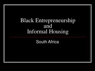 Black Entrepreneurship and Informal Housing