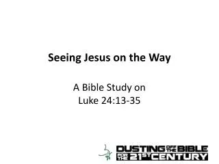 Seeing Jesus on the Way A Bible Study on Luke 24:13-35