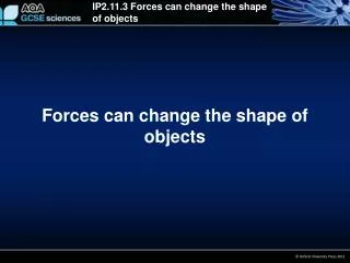 Forces can change the shape of objects