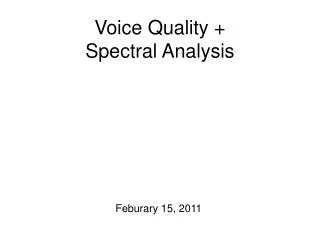 Voice Quality + Spectral Analysis