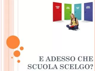 e adesso che scuola scelgo