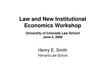 Law and New Institutional Economics Workshop University of Colorado Law School June 4, 2009