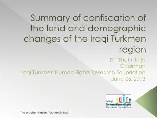 Summary of confiscation of the land and demographic changes of the Iraqi Turkmen region