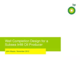 Well Completion Design for a Subsea Infill Oil Producer