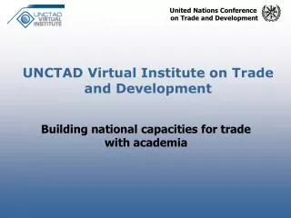 UNCTAD Virtual Institute on Trade and Development