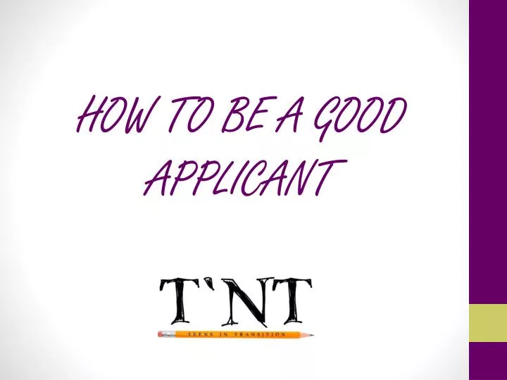 how to be a good applicant