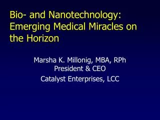 Bio- and Nanotechnology: Emerging Medical Miracles on the Horizon