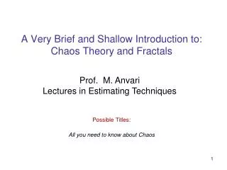 A Very Brief and Shallow Introduction to: Chaos Theory and Fractals