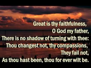 Great is thy faithfulness,