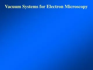 Vacuum Systems for Electron Microscopy