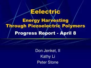 Eelectric Energy Harvesting Through Piezoelectric Polymers Progress Report - April 8
