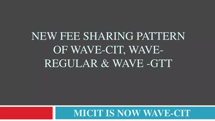 new fee sharing pattern of wave cit wave regular wave gtt