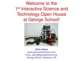 Welcome to the 1 st Interactive Science and Technology Open House at George School!